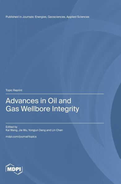 Advances in Oil and Gas Wellbore Integrity