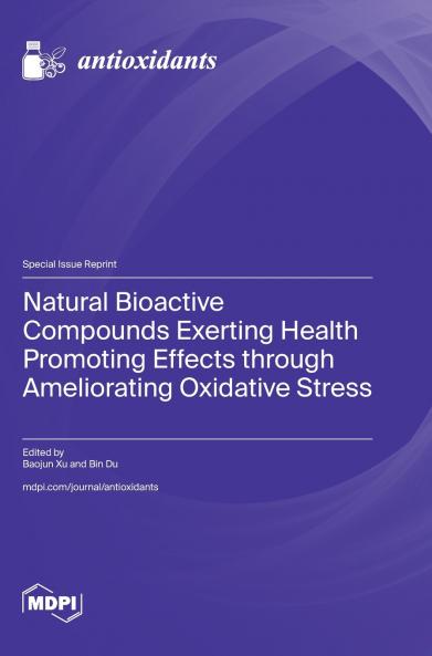 Natural Bioactive Compounds Exerting Health Promoting Effects through Ameliorating Oxidative Stress