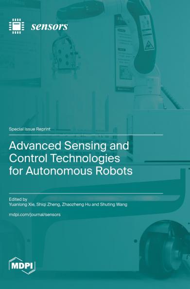Advanced Sensing and Control Technologies for Autonomous Robots