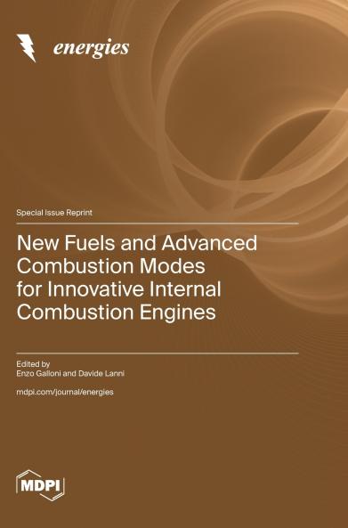 New Fuels and Advanced Combustion Modes for Innovative Internal Combustion Engines