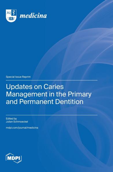 Updates on Caries Management in the Primary and Permanent Dentition