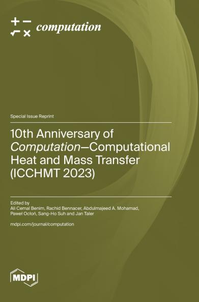 10th Anniversary of Computation-Computational Heat and Mass Transfer (ICCHMT 2023)