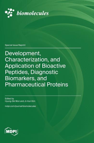 Development Characterization and Application of Bioactive Peptides Diagnostic Biomarkers and Pharmaceutical Proteins