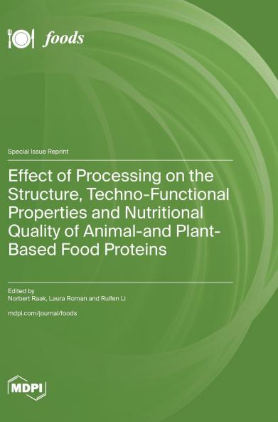 Effect of Processing on the Structure Techno-Functional Properties and Nutritional Quality of Animal- and Plant-Based Food Proteins