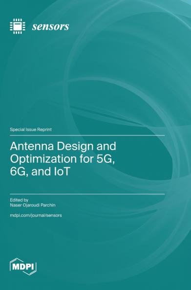 Antenna Design and Optimization for 5G 6G and IoT