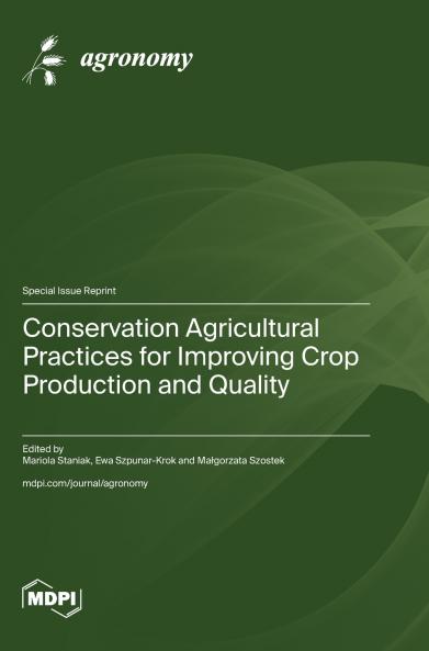 Conservation Agricultural Practices for Improving Crop Production and Quality