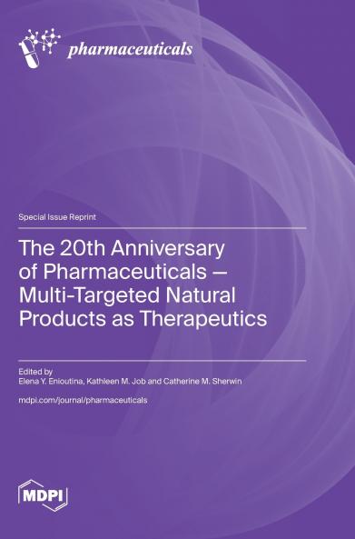 The 20th Anniversary of Pharmaceuticals - Multi-Targeted Natural Products as Therapeutics