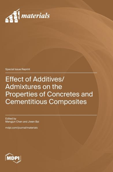 Effect of Additives/Admixtures on the Properties of Concretes and Cementitious Composites