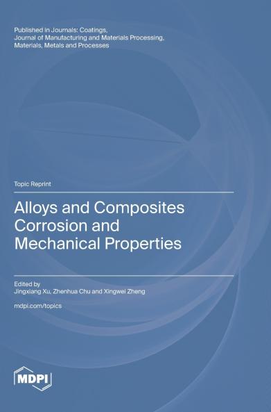 Alloys and Composites Corrosion and Mechanical Properties