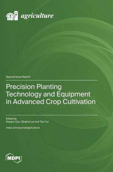 Precision Planting Technology and Equipment in Advanced Crop Cultivation