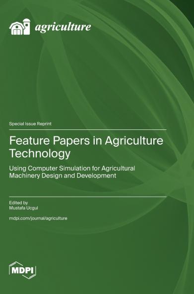 Feature Papers in Agriculture Technology