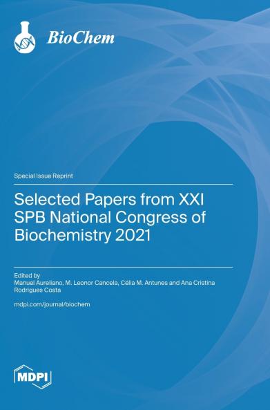 Selected Papers from XXI SPB National Congress of Biochemistry 2021