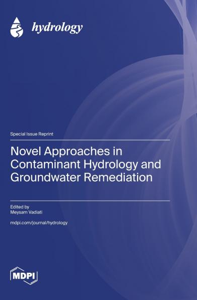 Novel Approaches in Contaminant Hydrology and Groundwater Remediation