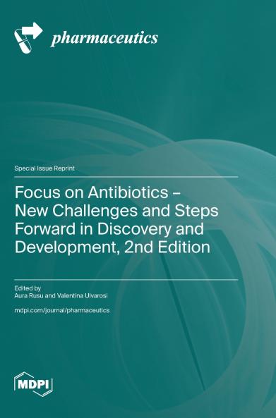 Focus on Antibiotics - New Challenges and Steps Forward in Discovery and Development 2nd Edition