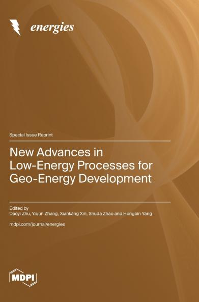 New Advances in Low-Energy Processes for Geo-Energy Development