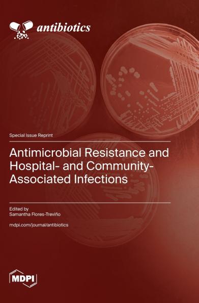 Antimicrobial Resistance and Hospital- and Community-Associated Infections