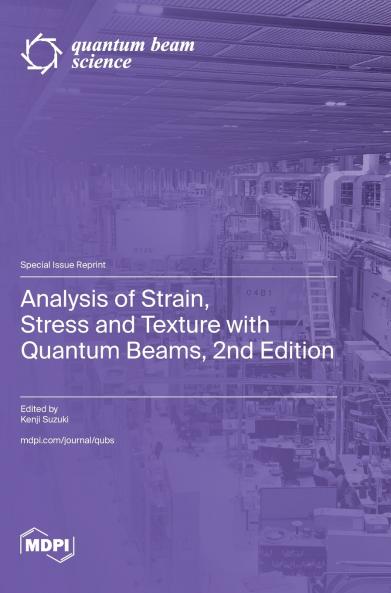 Analysis of Strain Stress and Texture with Quantum Beams 2nd Edition