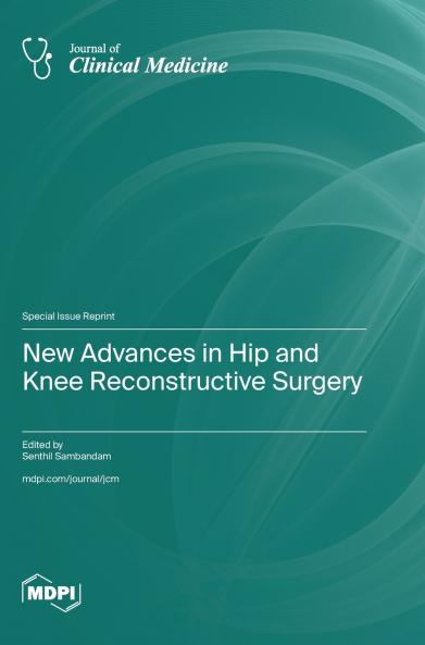 New Advances in Hip and Knee Reconstructive Surgery
