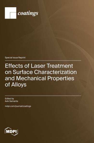 Effects of Laser Treatment on Surface Characterization and Mechanical Properties of Alloys