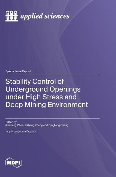 Stability Control of Underground Openings under High Stress and Deep Mining Environment