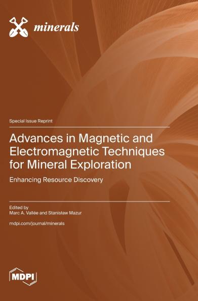 Advances in Magnetic and Electromagnetic Techniques for Mineral Exploration
