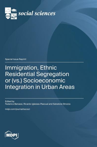 Immigration Ethnic Residential Segregation or (vs.) Socioeconomic Integration in Urban Areas