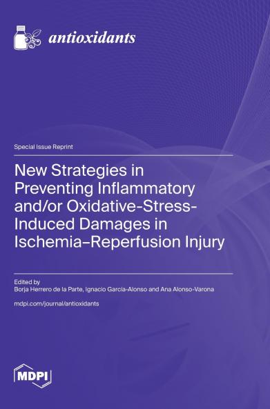 New Strategies in Preventing Inflammatory and/or Oxidative-Stress-Induced Damages in Ischemia-Reperfusion Injury