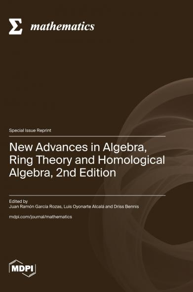New Advances in Algebra Ring Theory and Homological Algebra 2nd Edition