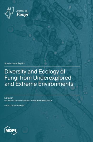 Diversity and Ecology of Fungi from Underexplored and Extreme Environments