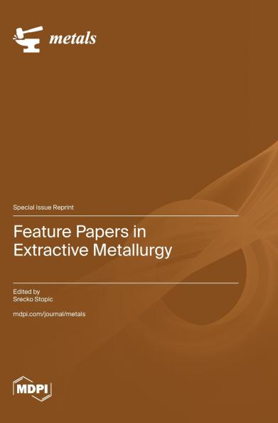 Feature Papers in Extractive Metallurgy