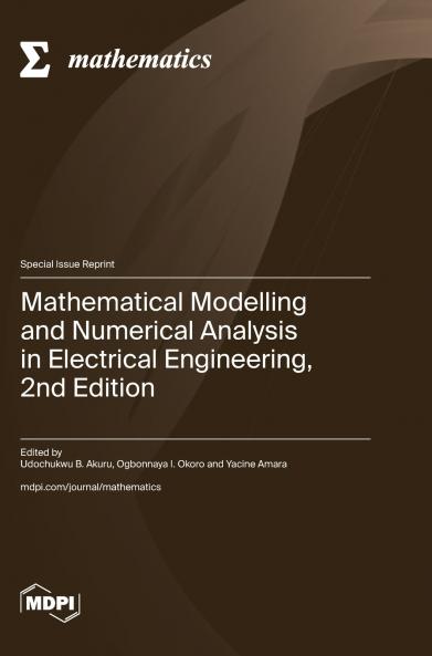 Mathematical Modelling and Numerical Analysis in Electrical Engineering 2nd Edition