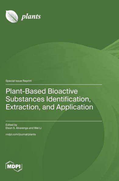 Plant-Based Bioactive Substances Identification Extraction and Application