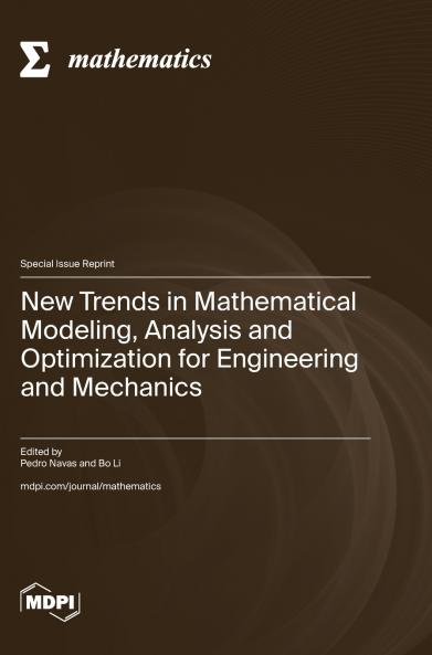 New Trends in Mathematical Modeling Analysis and Optimization for Engineering and Mechanics