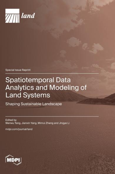 Spatiotemporal Data Analytics and Modeling of Land Systems
