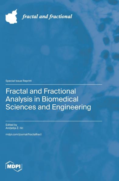Fractal and Fractional Analysis in Biomedical Sciences and Engineering