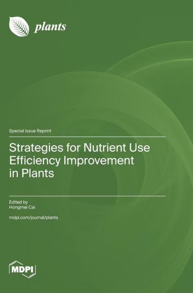 Strategies for Nutrient Use Efficiency Improvement in Plants