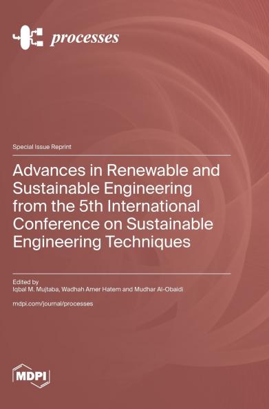Advances in Renewable and Sustainable Engineering from the 5th International Conference on Sustainable Engineering Techniques