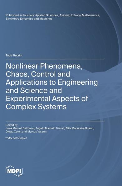 Nonlinear Phenomena Chaos Control and Applications to Engineering and Science and Experimental Aspects of Complex Systems