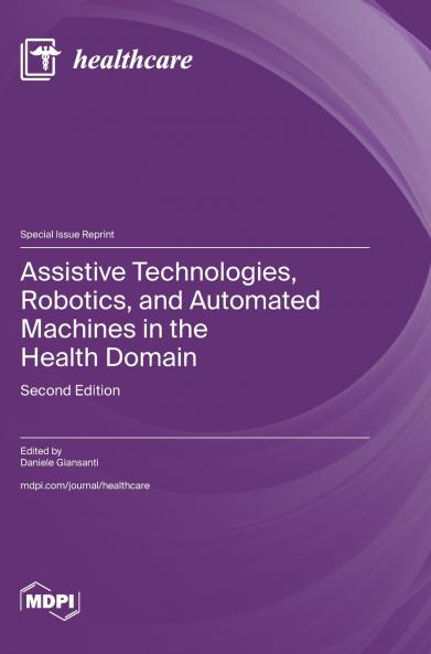 Assistive Technologies Robotics and Automated Machines in the Health Domain