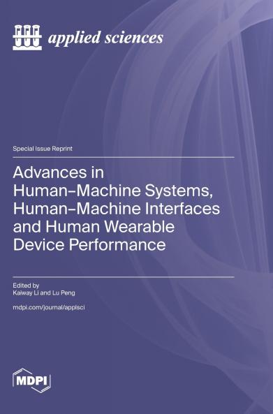 Advances in Human-Machine Systems Human-Machine Interfaces and Human Wearable Device Performance
