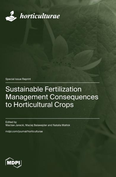 Sustainable Fertilization Management Consequences to Horticultural Crops