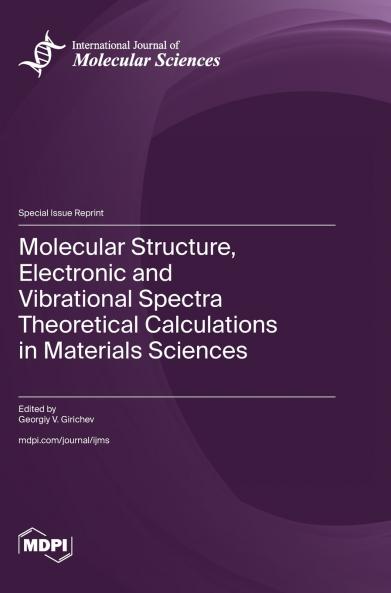 Molecular Structure Electronic and Vibrational Spectra Theoretical Calculations in Materials Sciences