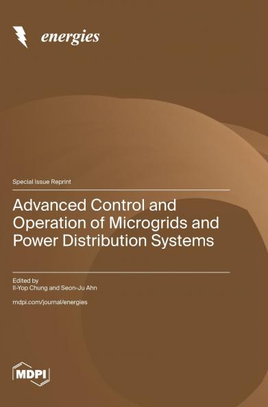 Advanced Control and Operation of Microgrids and Power Distribution Systems