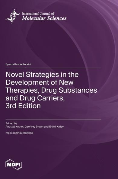 Novel Strategies in the Development of New Therapies Drug Substances and Drug Carriers 3rd Edition
