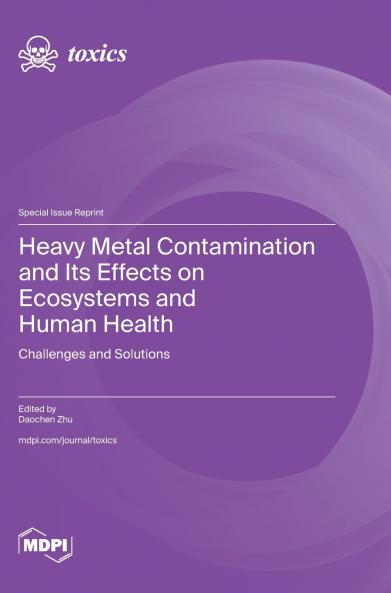 Heavy Metal Contamination and Its Effects on Ecosystems and Human Health