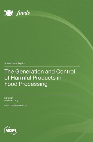 The Generation and Control of Harmful Products in Food Processing