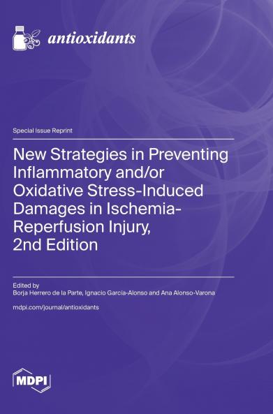 New Strategies in Preventing Inflammatory and/or Oxidative Stress-Induced Damages in Ischemia-Reperfusion Injury 2nd Edition