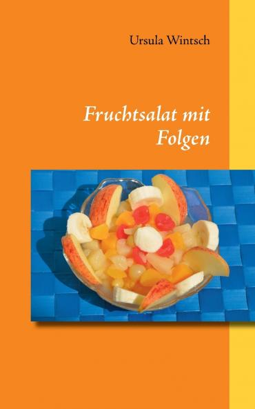 Fruchtsalat mit Folgen