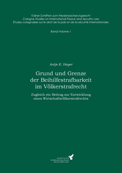 Grund und Grenze der Beihilfestrafbarkeit im Völkerstrafrecht