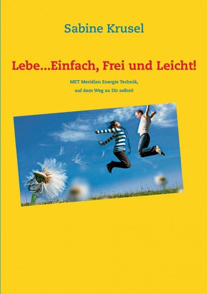 Lebe...Einfach Frei und Leicht!